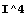 I^4