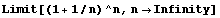 Limit[(1 + 1/n)^n, nInfinity]
