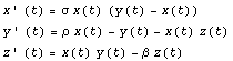 x ' (t) = σ x(t) (y(t) - x(t))  y ' (t) = ρ x(t) - y(t) - x(t) z(t)  z ' (t) = x(t) y(t) - β z(t)