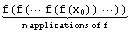 Underscript[Underscript[f(f(⋯ f(f(x_0)) ⋯)), ︸], n applications of f]