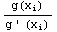 g(x_i)/(g ' (x_i))