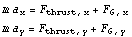 m a_x = F_ (thrust, x) + F_ (G, x)  m a_y = F_ (thrust, y) + F_ (G, y)